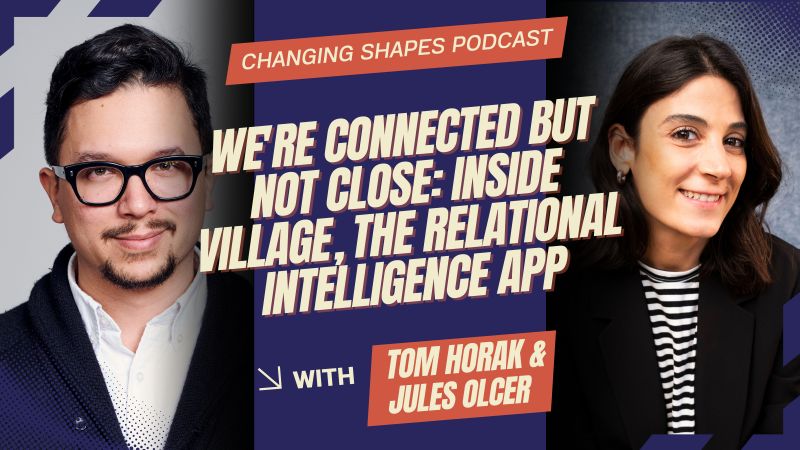Changing Shapes Podcast artwork featuring Thomas Horak and Jules, titled We're Connected But Not Close.